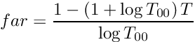 \[ far = \frac{1-\left(1+\log{T_{00}}\right) T}{\log{T_{00}}} \]