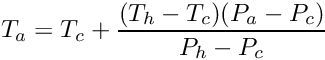 \[ T_a = T_c + \frac{(T_h - T_c)(P_a - P_c)}{P_h - P_c} \]